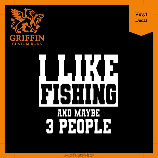 I Like Fishing and Maybe 3 People Vinyl Decal
