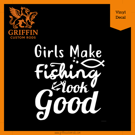 Girls Make Fishing Look Good Vinyl Decal